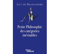 Luc de Brabandère – Petite philosophie des catégories inévitables – Essai – Broché