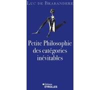 Luc de Brabandère – Petite philosophie des catégories inévitables – Essai – Broché