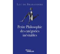 Luc de Brabandère – Petite philosophie des catégories inévitables – Essai – Broché