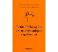 Petite philosophie des mathématiques vagabondes Luc de Brabandère (Auteur), Christophe Ribesse (Auteur)