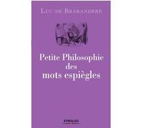 Petite philosophie des mots espiègles Luc de Brabandère (Auteur)