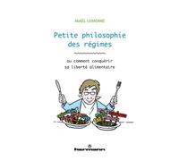 Petite philosophie des régimes Ou comment conquérir sa liberté alimentaire - Maël Lemoine - Hermann - broché - Essai