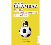 Petite philosophie du ballon Bernard Chambaz (Auteur)