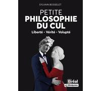 Sylvain Bosselet – Petite philosophie du cul – Liberté, vérité, volupté – Broché