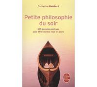 Petite Philosophie Du Soir - 365 Pensées Positives Pour Être Heureux Tous Les Jours