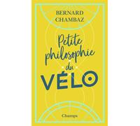 Petite Philosophie du vélo - Bernard Chambaz - Flammarion - Poche - Essai