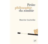 Petite Philosophie Du Zombie - Ou Comment Penser L'horreur