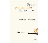 Petite philosophie du zombie: Ou comment penser par l'horreur