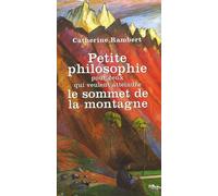 Petite philosophie pour ceux qui veulent atteindre le sommet de la montagne