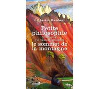 Petite philosophie pour ceux qui veulent atteindre le sommet de la montagne