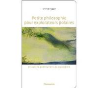 Erling Kagge – Petite philosophie pour explorateurs polaires – et autres aventuriers du quotidien