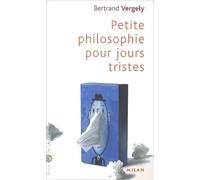 Petite philosophie pour les jours tristes
