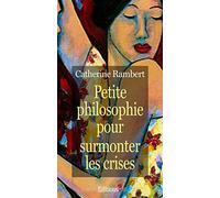 Petite philosophie pour surmonter les crises