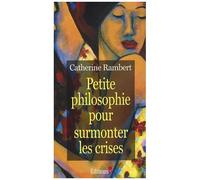 Petite Philosophie Pour Surmonter Les Crises