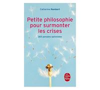 Petite Philosophie Pour Surmonter Les Crises - 365 Pensées Optimistes