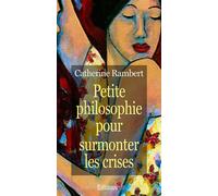 Petite philosophie pour surmonter les crises 365 pensées pour voir la vie en rose - Catherine Rambert - Editions N.1 - broché - Guide