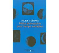 PETITE PHILOSOPHIE POUR TEMPS VARIABLES