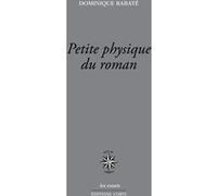 Petite physique du roman Dominique Rabaté (Auteur)