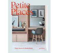 Petite Places: Clever Interiors for Humble Homes