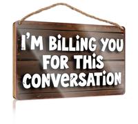Petite plaque en bois avec dictons I'm Billing You For This Conversation. Plaque pour porte d'entrée Décoration de printemps (20 x 30 cm)