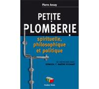 Petite Plomberie Spirituelle Et Philosophique - De Spinoza À Maître Eckhart