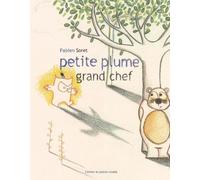 Petite plume, grand chef - Fabien Soret - Atelier Du Poisson Soluble - cartonné - Album jeunesse dès 6 ans
