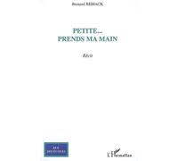 Petite... prends ma main Récit - Bernard Remack - L'harmattan - broché - Roman