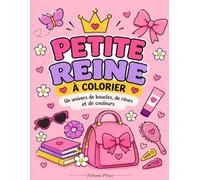 Petite Reine à colorier: Un livre de coloriage pour les petites filles
