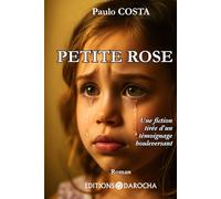 Petite Rose: Une fiction tirée d’un témoignage bouleversant