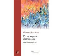 Petite sagesse élémentaire Gérard Siegwalt (Auteur)