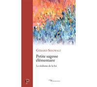 Petite sagesse élémentaire Le réalisme de la foi - Gérard Siegwalt - Cerf - broché - Essai