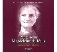 Petite Soeur Magdeleine De Jésus - Une Femme Aux Périphéries