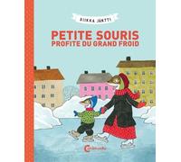 Petite Souris profite du grand froid Riikka Jantti (Auteur), Claire Saint-Germain (Traduction)