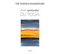 Petite spiritualité du yoga
