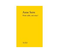 Petite table, sois mise ! - Anne Serre - Verdier - broché - Roman