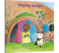 Petite taupe : Petite taupe ne veut pas d'amoureux