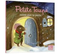 Orianne Lallemand - Petite Taupe, ouvre-moi ta porte ! - Album jeunesse dès 3 ans - Broché