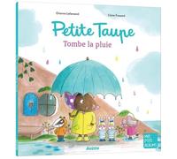 Orianne Lallemand – Petite taupe, tombe la pluie – Album jeunesse – Broché
