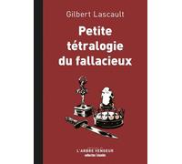 Petite tétralogie du fallacieux - Gilbert Lascault - L'arbre Vengeur - broché - Roman