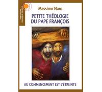 Petite théologie du pape François Au commencement est l'étreinte - Massimo Naro - Chemins De Dialogue - broché - Essai