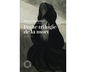 Petite trilogie de la mort: L'Intruse, Les Aveugles, Les Sept Princesses