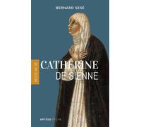 Petite vie de Catherine de Sienne - Bernard Sesé - Artege - broché - Essai
