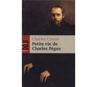 Petite vie de Charles Péguy: L'homme-cathédrale