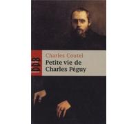 Petite vie de Charles Péguy: L'homme-cathédrale