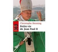 Petite vie de Jean-Paul II Christophe Henning (Auteur)