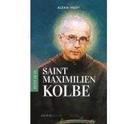 Petite vie de Maximilien Kolbe - Alexia Vidot - Artege - broché - Essai