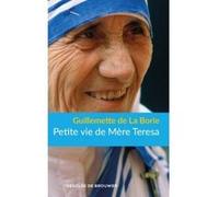 Petite Vie de Mère Teresa Guillemette De La Borie (Auteur)
