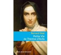 Petite Vie de Thérèse d'Avila - Bernard Sesé - Desclée De Brouwer - Poche - Biographie