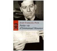 Petite Vie D'emmanuel Mounier - La Sainteté D'un Philosophe