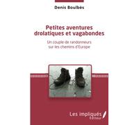 Petites aventures drolatiques et vagabondes: Un couple de randonneurs sur les chemins d'Europe